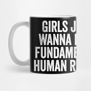 Girls Just Wanna Have Fundamental Rights (White) Mug